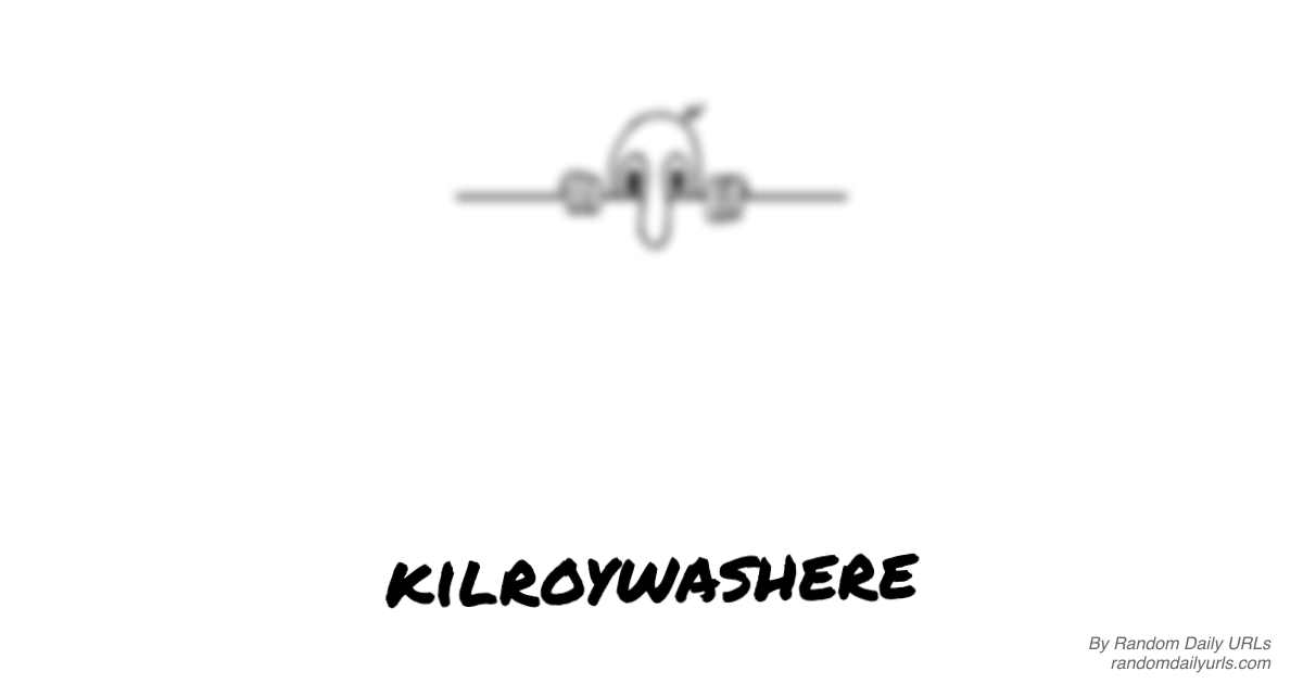 Kilroy Was Here